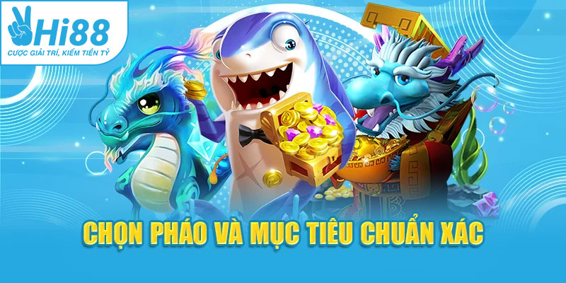 Chọn pháo và mục tiêu chuẩn xác