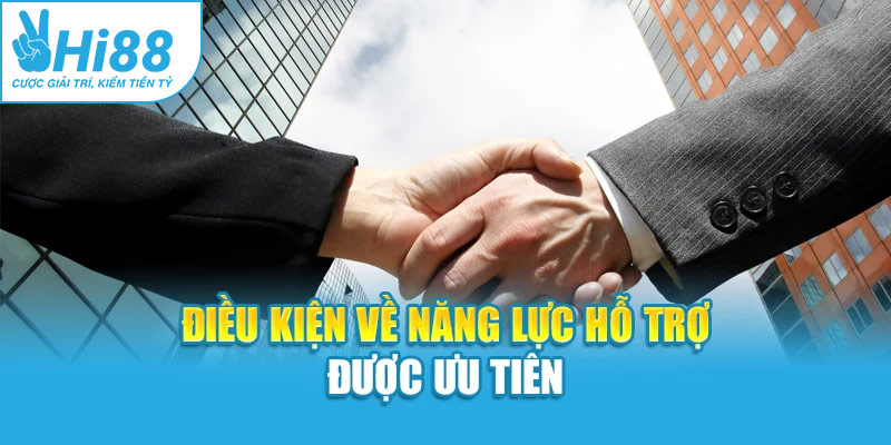 Điều kiện về năng lực hỗ trợ được ưu tiên