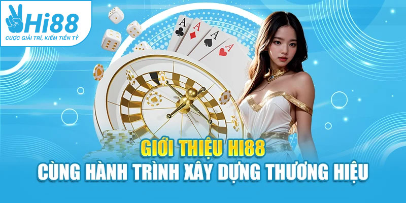 Giới thiệu Hi88 cùng hành trình xây dựng thương hiệu