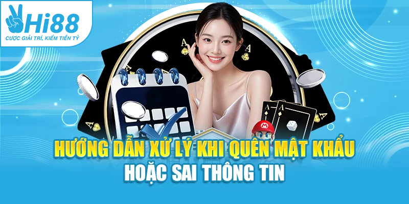 Hướng dẫn xử lý khi quên mật khẩu hoặc sai thông tin