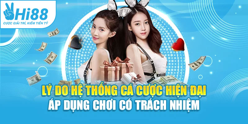 Lý do hệ thống cá cược hiện đại áp dụng chơi có trách nhiệm