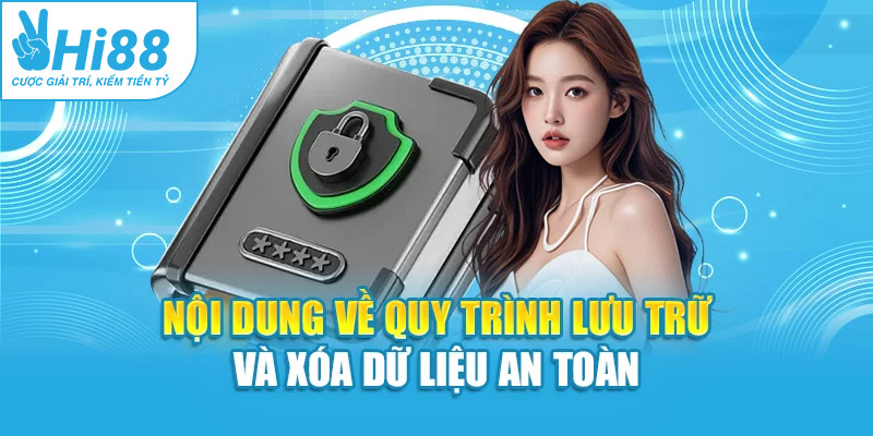 Nội dung về quy trình lưu trữ và xóa dữ liệu an toàn