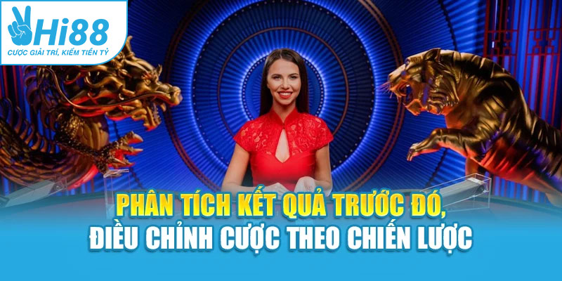 Phân tích kết quả trước đó, điều chỉnh cược theo chiến lược