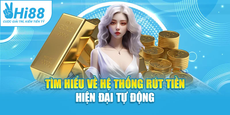 Tìm hiểu về hệ thống rút tiền hiện đại tự động