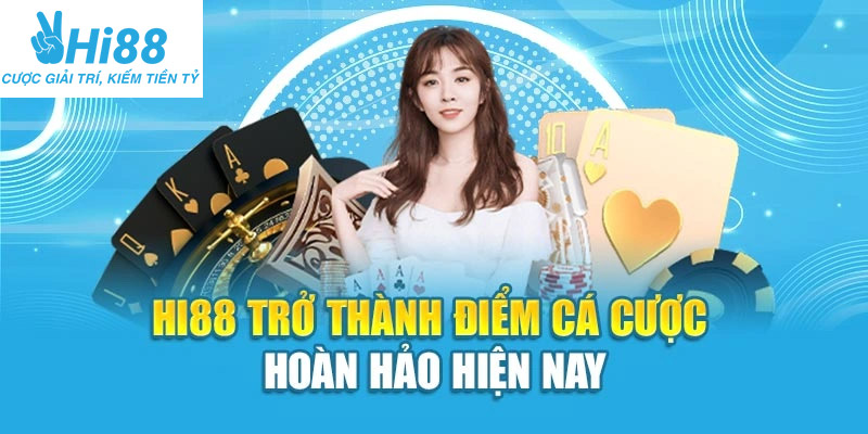 Hi88 trỏ thành điểm cá cược hoàn hảo