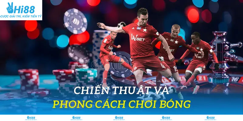 Chiến thuật và phong cách chơi bóng