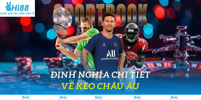 Định nghĩa chi tiết về kèo châu Âu (kèo 1×2)