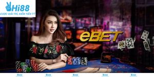 Bí quyết tối ưu hiệu suất trải nghiệm tại sảnh EBET Hi88